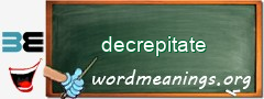 WordMeaning blackboard for decrepitate